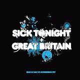 Sick Tonight / Great Britain [VINYL]