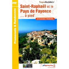 Saint-Rapha�l et le Pays de Fayence � pied : 25 Promenades et randonn�es