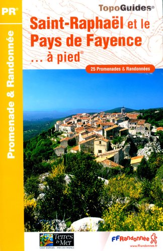 City Travel Guides Discounted  Used : Saint-Raphaël et le Pays de Fayence à pied : 25 Promenades et randonnées