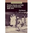Christian Identity and Dalit Religion in Hindu India, 1868-1947 (Studies in the History of Christian Missions) by Chad M. Bauman