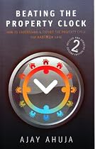 Beating the Property Clock: How to Understand and Exploit the Property Cycle for Maximum Gain