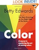 Color by Betty Edwards: A Course in Mastering the Art of Mixing Colors