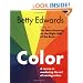 Color by Betty Edwards: A Course in Mastering the Art of Mixing Colors