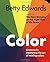 Color by Betty Edwards: A Course in Mastering the Art of Mixing Colors