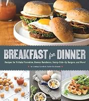 Breakfast for Dinner: Recipes for Frittata Florentine, Huevos Rancheros, Sunny-Side-Up Burgers, and More!