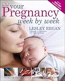 Your pregnancy week by week : what to expect from conception to birth