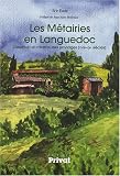 Les Métairies en Languedoc : Désertion et création des paysages (XVIIIe-XXe siècles)