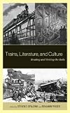 Trains, Literature, and Culture: Reading and Writing the Rails