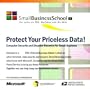 Small Business School: Protect Your Priceless Data: Computer Security and Disaster Recovery for Small Business