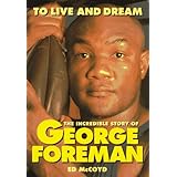 To Live and Dream: The Incredible Story of George Foreman