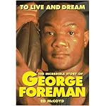 To Live and Dream: The Incredible Story of George Foreman book cover
