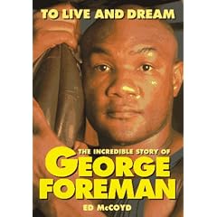 To Live & Dream: The Incredible Story of George Foreman