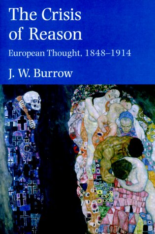 The Crisis of Reason: European Thought, 1848-1914 (Yale Intellectual History of the West)