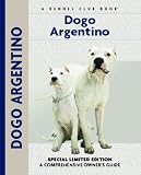 Dogo Argentino: A Comprehensive Owner's Guide (Kennel Club Dog Breed Series)
