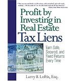 Profit by Investing in Real Estate Tax Liens: Earn Safe, Secured, and Fixed Returns Every Time