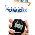 SMART FITNESS: Focused, Time Efficient Conditioning for Executives on the Go by David J. Squires