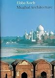 Mughal Architecture: An Outline of Its History and Development 1526-1858