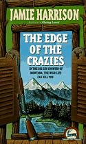 Edge Of The Crazies, The: In The Big Sky Country Of Montana, The Wild Life Can Kill You