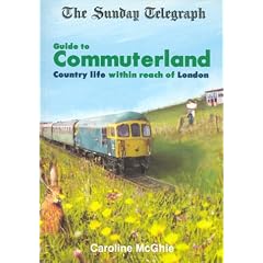 "Sunday Telegraph" Guide to Commuterland: Country Life Within Reach of London