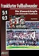 Frankfurter Fu�ballwunder. Die Klassenk�mpfe von Eintracht Frankfurt