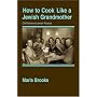 How to Cook Like a Jewish Grandmother