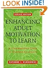 Enhancing Adult Motivation to Learn: A Comprehensive Guide for Teaching All Adults (Jossey Bass Higher and Adult Education Series)