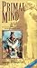 Primal Mind: Alternative Perspectives on Self, Environment and the Development of Culture [VHS]