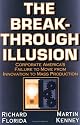The Breakthrough Illusion: Corporate America's Failure to Move from Innovation to Mass Production