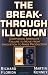 Books : The Breakthrough Illusion: Corporate America's Failure To Move From Innovation To Mass Production