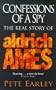 Confessions of a Spy: Real Story of Aldrich Ames