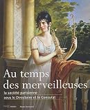 Au temps des merveilleuses : La societe parisienne sous le Directoire et le Consulat