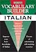 Book Vocabulary Builder: Italian: Master Hundreds of Common Italian Words and Phrases (Vocabulary Builder Series)
