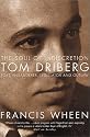 The Soul of Indiscretion: Tom Driberg, Poet, Philanderer, Legislator and Outlaw - His Life and Indiscretions
