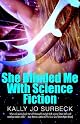 She Blinded Me with Science Fiction by Kally, Jo Surbeck
