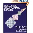 Digital Logic Circuit Analysis and Design by Victor P. Nelson, H. Troy Nagle, Bill D. Carroll, and David Irwin