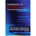 Handbook Of Entrepreneurial Dynamics The Process of Business Creation by William B. Gartner, Kelly G. Shaver, Nancy M. Carter, and Paul D. Reynolds