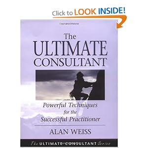 The Ultimate Consultant: Powerful Techniques for the Successful Practitioner (Ultimate... by Alan Weiss