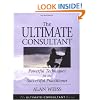 The Ultimate Consultant: Powerful Techniques for the Successful Practitioner (Ultimate Consultant Series)