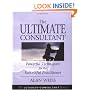 The Ultimate Consultant: Powerful Techniques for the Successful Practitioner (Ultimate Consultant Series)