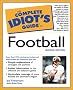 The Complete Idiot's Guide to Football (2nd Edition) The Complete Idiot's Guide to Football (2nd Edition)
