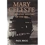 Mary Celeste: The Greatest Mystery of the Sea by Paul Begg