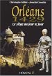 Orl�ans 1429 : Le si�ge au jour le jour