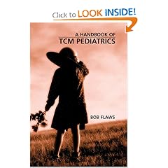 A Handbook of Tcm Pediatrics: A Practitioner's Guide to the Care & Treatment of Common Childhood Diseases