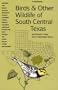 Birds and Other Wildlife of South Central Texas: A Handbook (Corrie Herring Hooks Series)