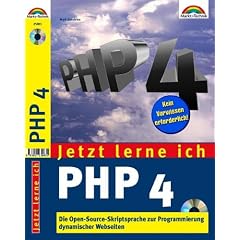 Jetzt lerne ich PHP 4 . Die OpenSource-Skriptsprache zur Programmierung dynamischer Webseiten