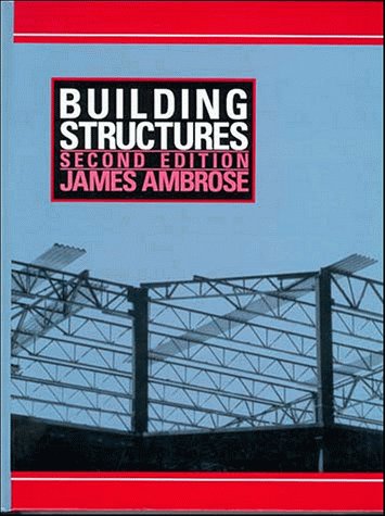 Building Structures, 2nd Edition, by James Ambrose