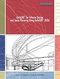 AutoCAD for Interior Design and Space Planning Using AutoCAD(R) 2006