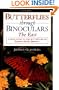 Butterflies through Binoculars: The East A Field Guide to the Butterflies of Eastern North America (Butterflies Through Binoculars Series)
