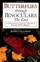 Butterflies through Binoculars: The East A Field Guide to the Butterflies of Eastern North America