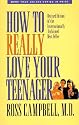 How to Really Love Your Teenager